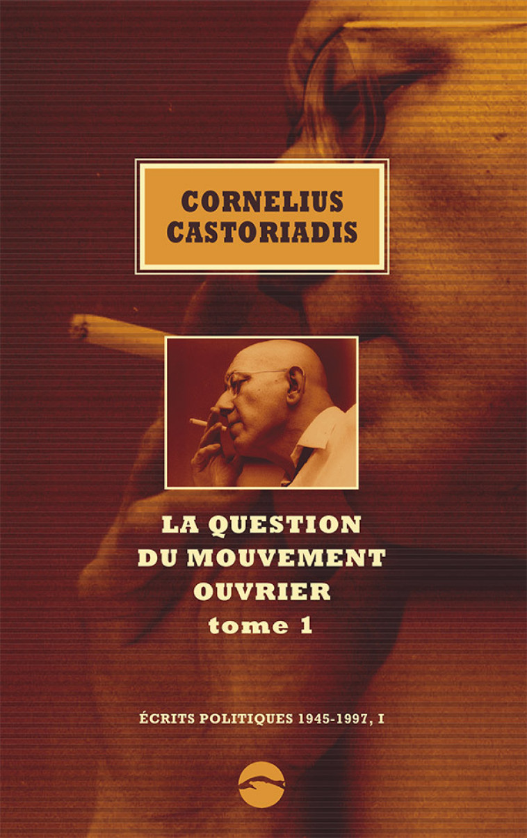 LA QUESTION DU MOUVEMENT OUVRIER 1 - Cornelius CASTORIADIS - SANDRE