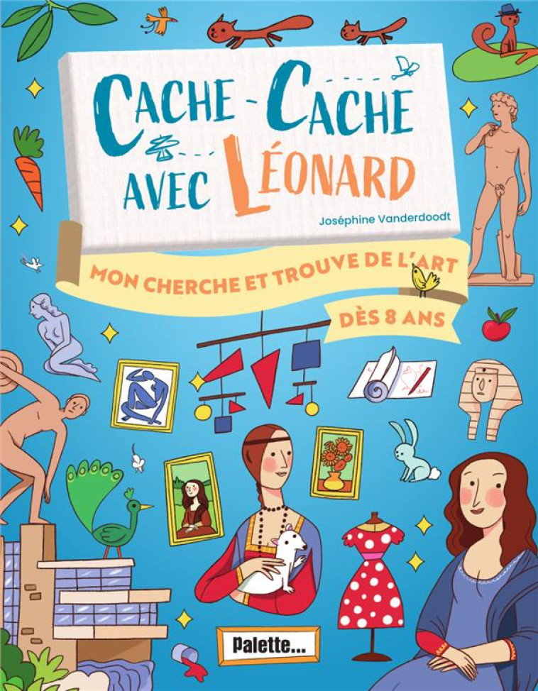 CACHE-CACHE AVEC LEONARD - MON CHERCHE ET TROUVE DANS L-ART - VANDERDOODT J. - PALETTE