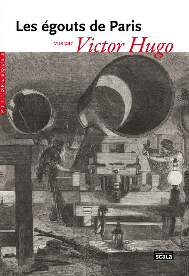 LES EGOUTS DE PARIS VUS PAR VICTOR HUGO - HUGO VICTOR - Nouvelles éditions Scala