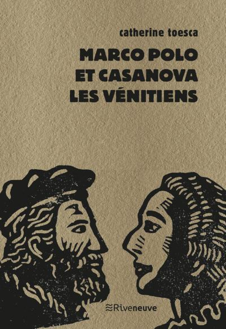 MARCO POLO ET CASANOVA, LES VENITIENS - TOESCA CATHERINE - RIVENEUVE