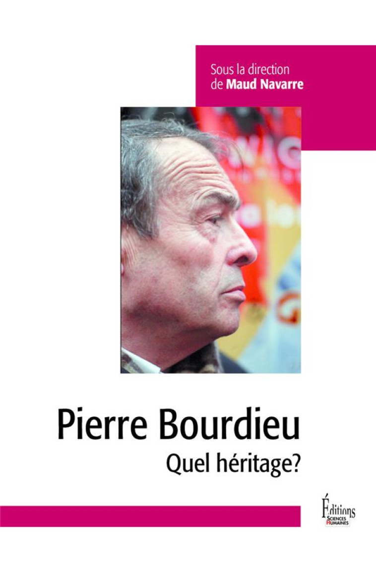 PIERRE BOURDIEU - QUEL HERITAGE? - NAVARRE MAUD - SCIENCES HUMAIN