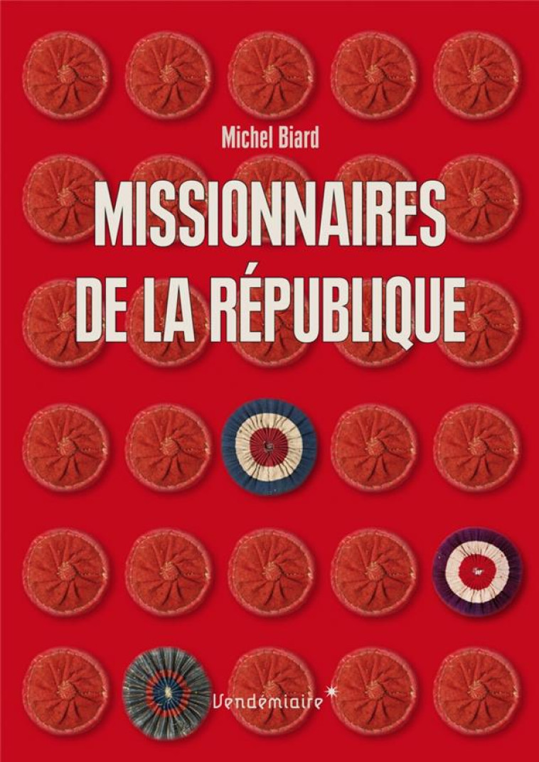 MISSIONNAIRES DE LA REPUBLIQUE - BIARD MICHEL - VENDEMIAIRE