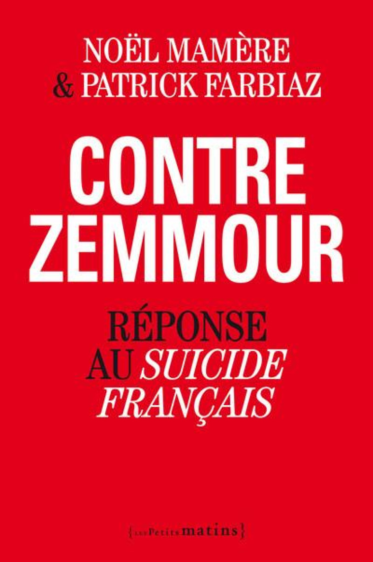 CONTRE ZEMMOUR. REPONSE AU SUICIDE FRANCAIS - MAMERE/FARBIAZ - Les petits matins