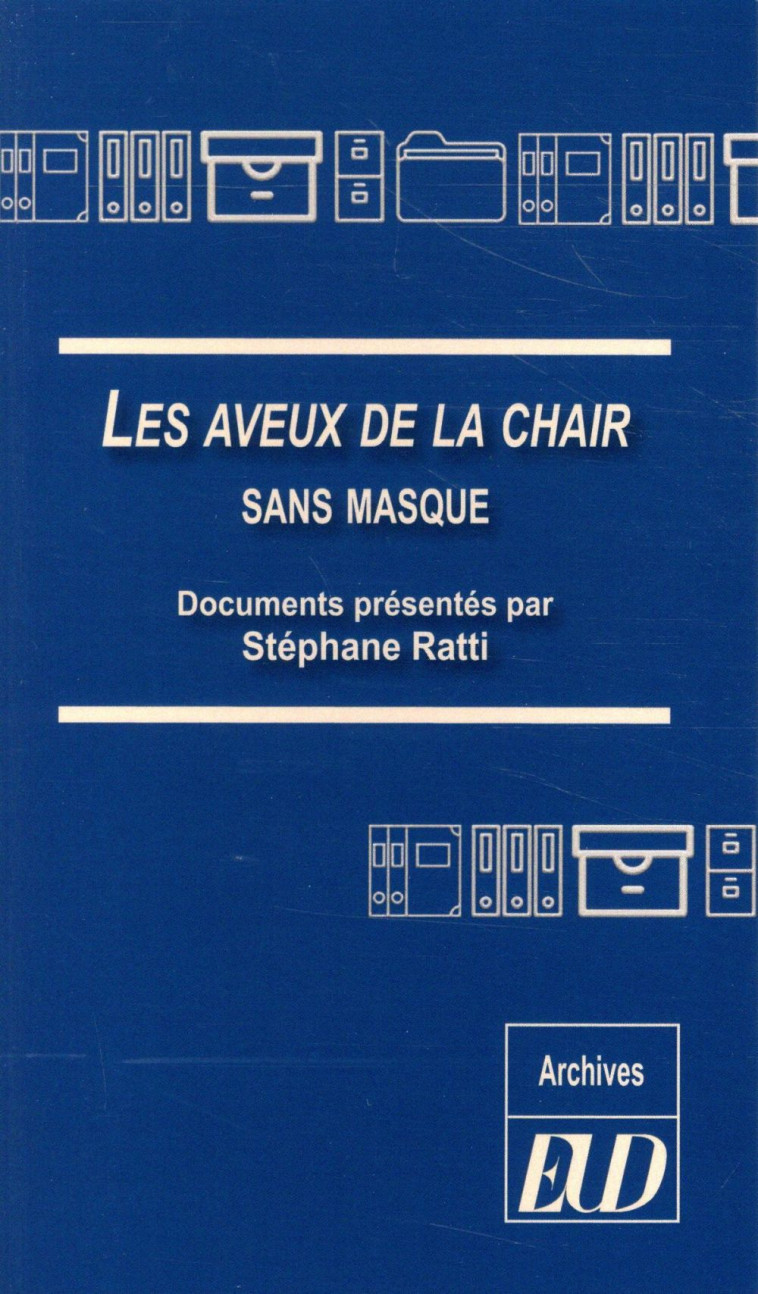 LES AVEUX DE LA CHAIR SANS MASQUE - RATTI STEPHANE - PU DIJON