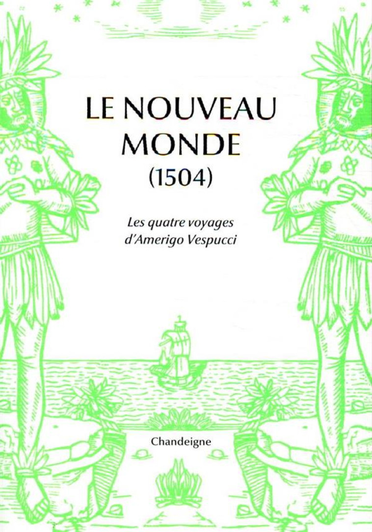 LE NOUVEAU MONDE - LES QUATRE VOYAGES D-AMERIGO VESPUCCI (14 - VESPUCCI/DUVIOLS - CHANDEIGNE