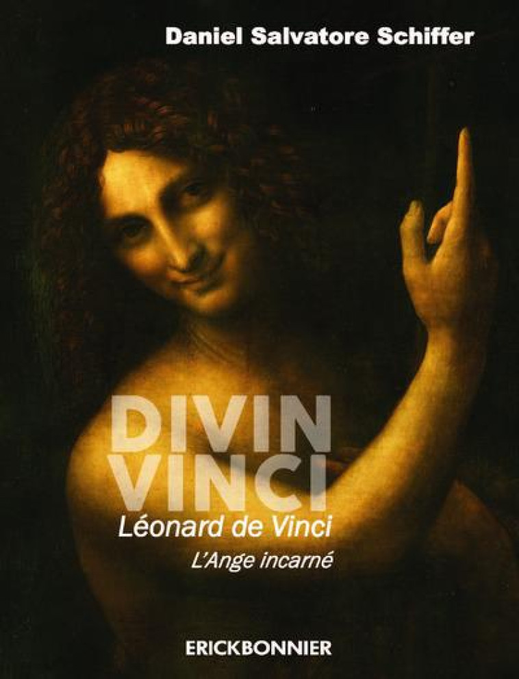 DIVIN VINCI. LEONARD DE VINCI, L-ANGE INCARNE - COLLECTIF - ERICK BONNIER