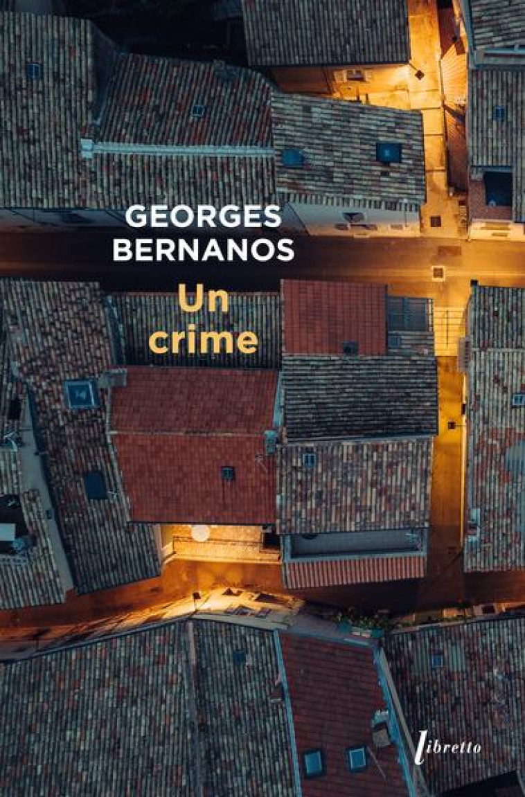 UN CRIME - BERNANOS GEORGES - LIBRETTO