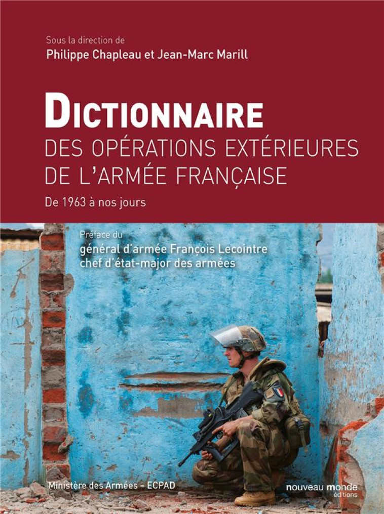 DICTIONNAIRE DES OPERATIONS EXTERIEURES DE L-ARMEE FRANCAISE - DE 1963 A NOS JOURS - MARILL JEAN-MARC - NOUVEAU MONDE