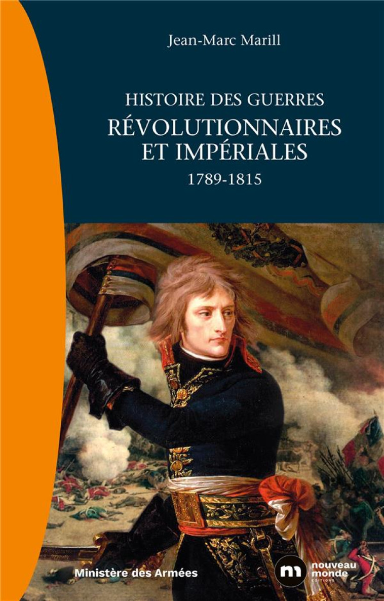 HISTOIRE DES GUERRES REVOLUTIONNAIRES ET IMPERIALES - 1789 - 1815 - MARILL JEAN-MARC - NOUVEAU MONDE