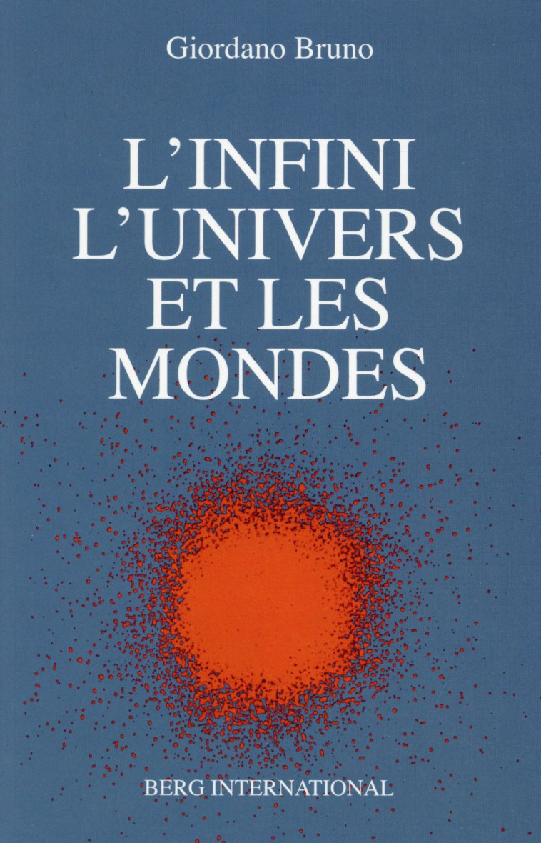 L-INFINI, L-UNIVERS ET LES MONDES - BRUNO GIORDANO - Berg international