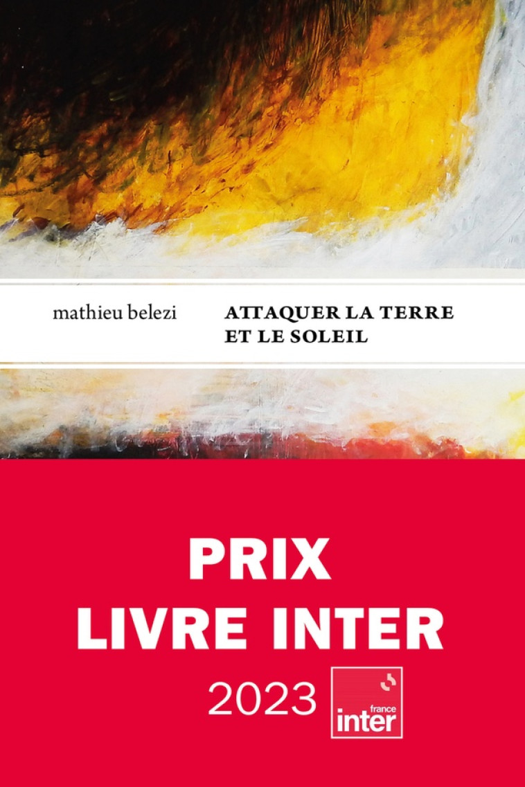 ATTAQUER LA TERRE ET LE SOLEIL - PRIX INTER 2023 - BELEZI MATHIEU - LE TRIPODE