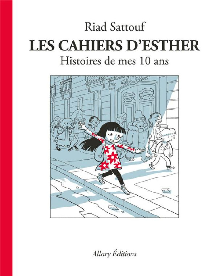 LES CAHIERS D-ESTHER - TOME 1 HISTOIRES DE MES 10 ANS - SATTOUF RIAD - Allary éditions