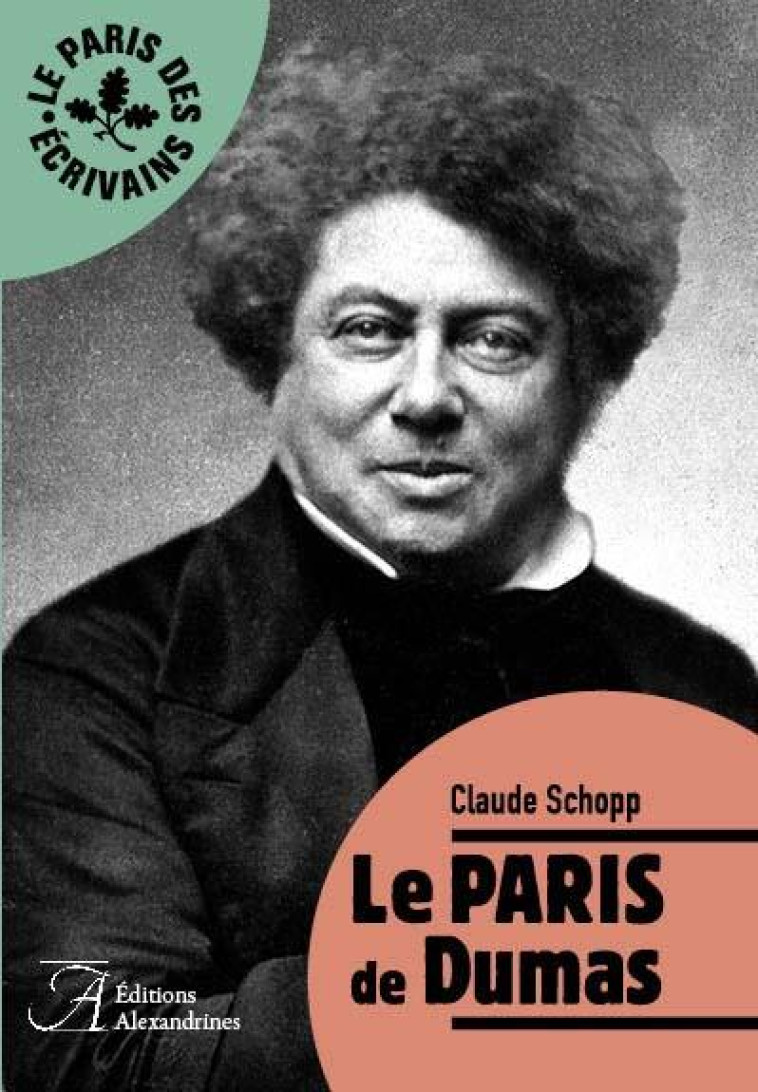 LE PARIS DE DUMAS - SCHOPP CLAUDE - ALEXANDRINES