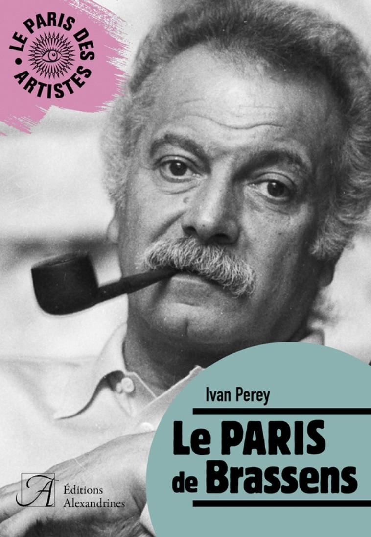 LE PARIS DE BRASSENS - ILLUSTRATIONS, COULEUR - PEREY IVAN - ALEXANDRINES