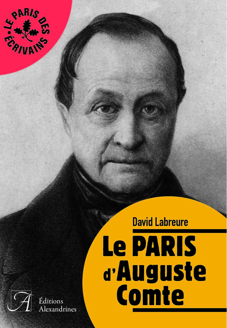 LE PARIS D-AUGUSTE COMTE - David Labreure - ALEXANDRINES