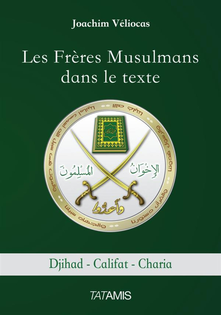 LES FRERES MUSULMANS DANS LE TEXTE - VELIOCAS JOACHIM - Tatamis