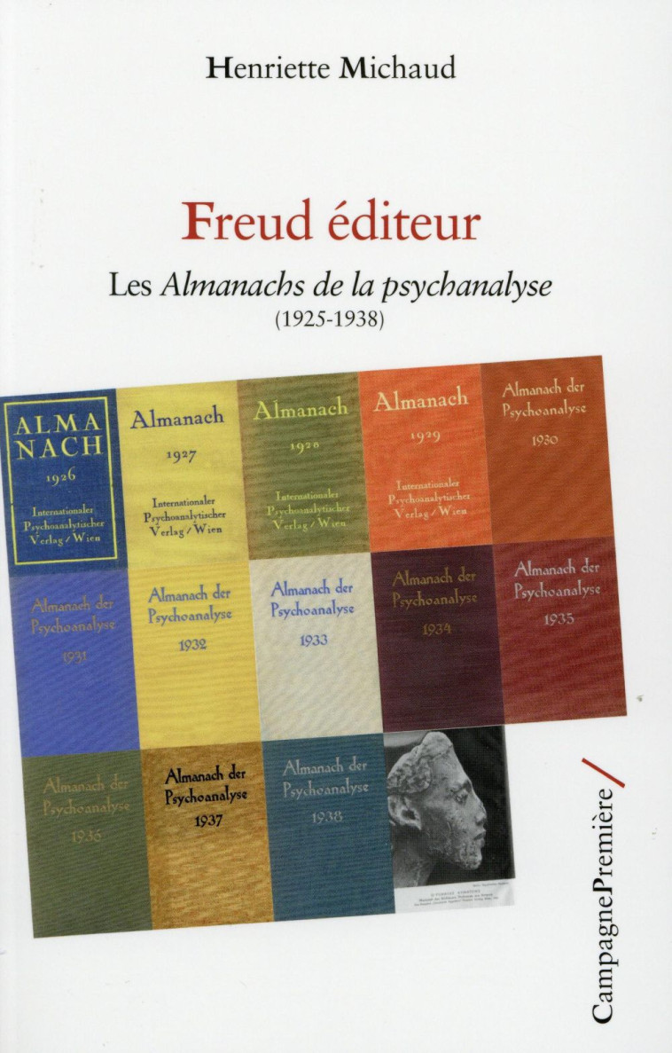 FREUD EDITEUR - LE TEMPS DES ALMANACHS DE LA PSYCHANALYSE (1925-1938) - MICHAUD HENRIETTE - Campagne première