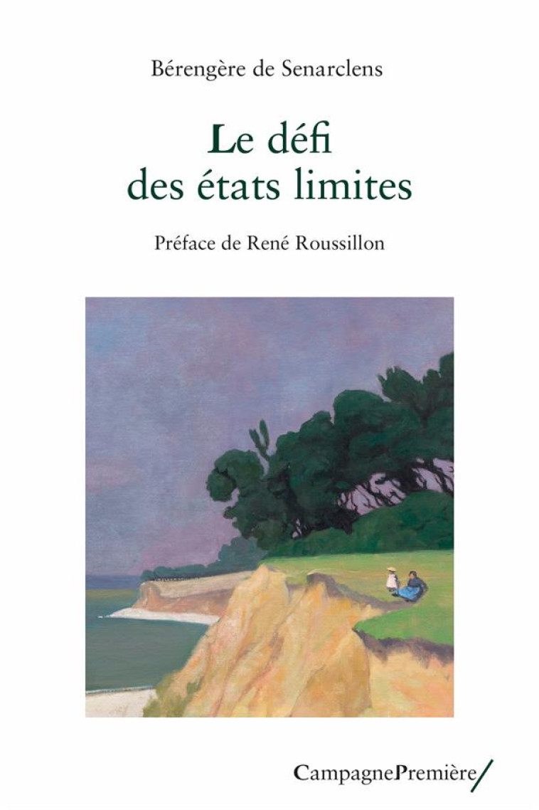 LE DEFI DES ETATS LIMITES - REGARD CLINIQUE ET THEORIQUE - SENARCLENS B D. - CAMPAGNE PREM