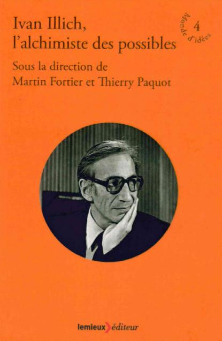 IVAN ILLICH,L-ALCHIMISTE DES POSSIBLES - COLLECTIF - LeMieux éditeur