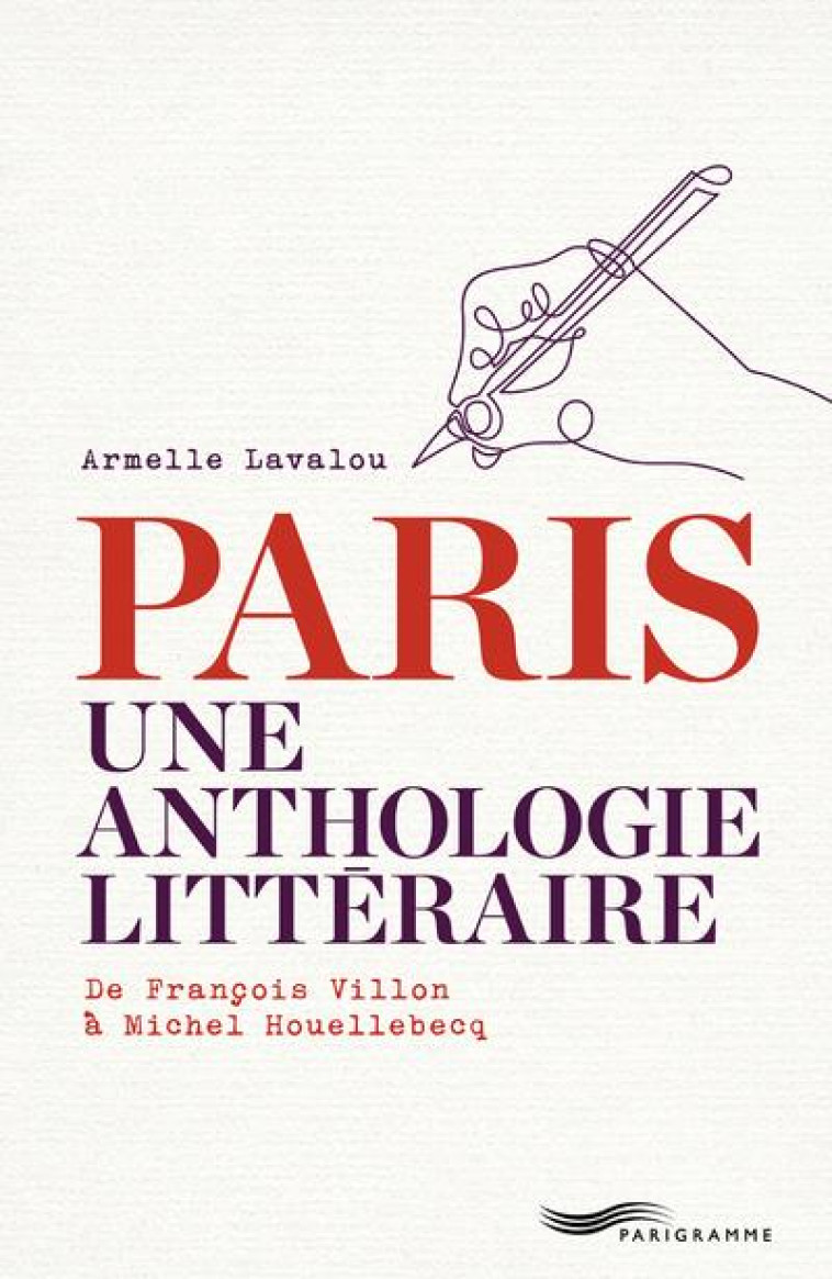 PARIS UNE ANTHOLOGIE LITTERAIRE - LAVALOU ARMELLE - PARIGRAMME