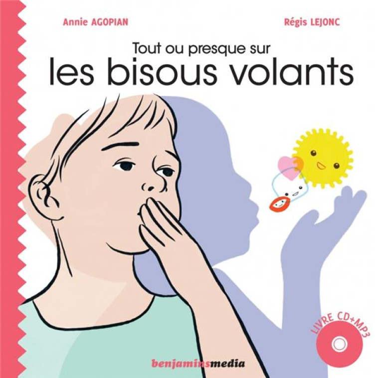 TOUT OU PRESQUE SUR LES BISOUS VOLANTS - AGOPIAN/LEJONC - BENJAMINS MEDIA