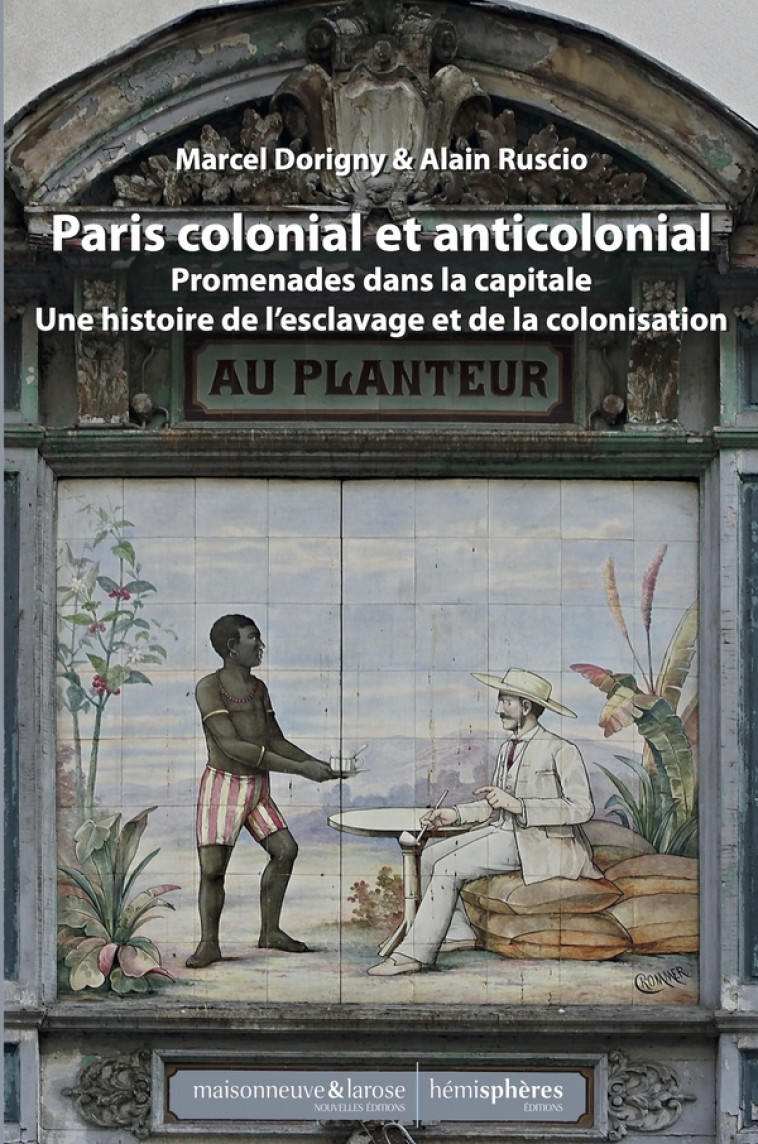 PARIS COLONIAL ET ANTICOLONIAL - DORIGNY/RUSCIO - HEMISPHERES