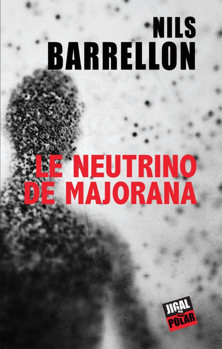 LE NEUTRINO DE MAJORANA - BARRELLON NILS - JIGAL