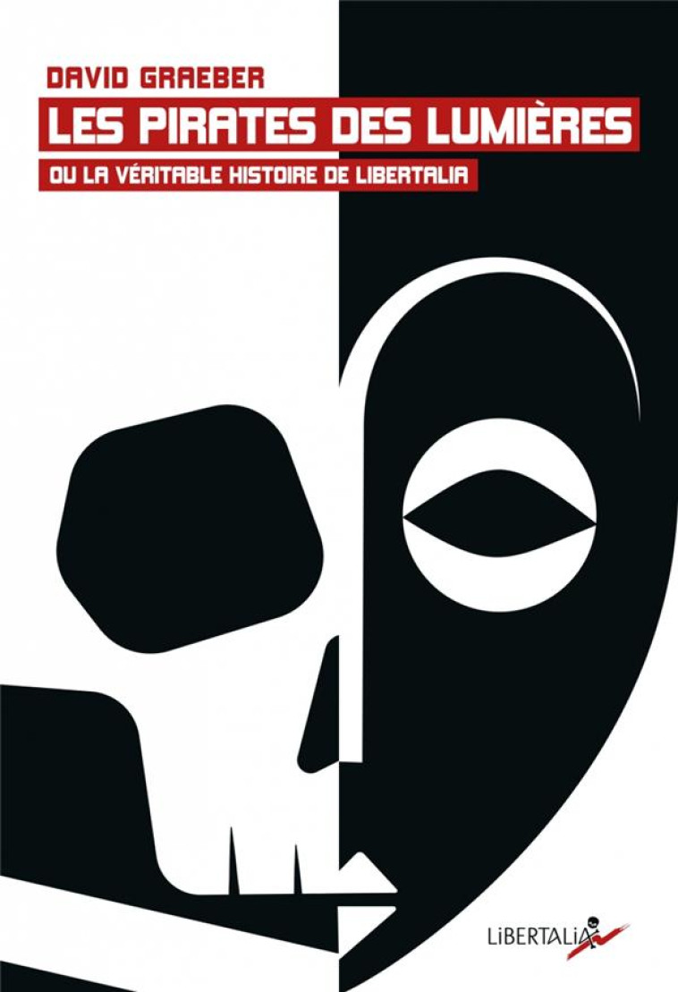 LES PIRATES DES LUMIERES OU LA VERITABLE HISTOIRE DE LIBERTA - GRAEBER DAVID - LIBERTALIA