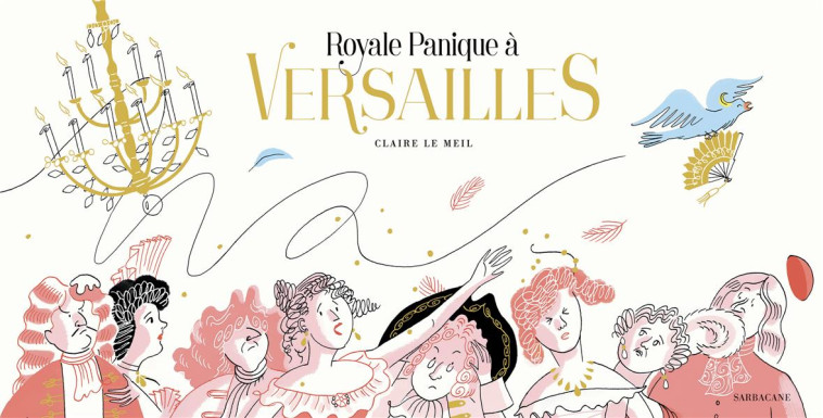 ROYALE PANIQUE A VERSAILLES - LE MEIL - SARBACANE