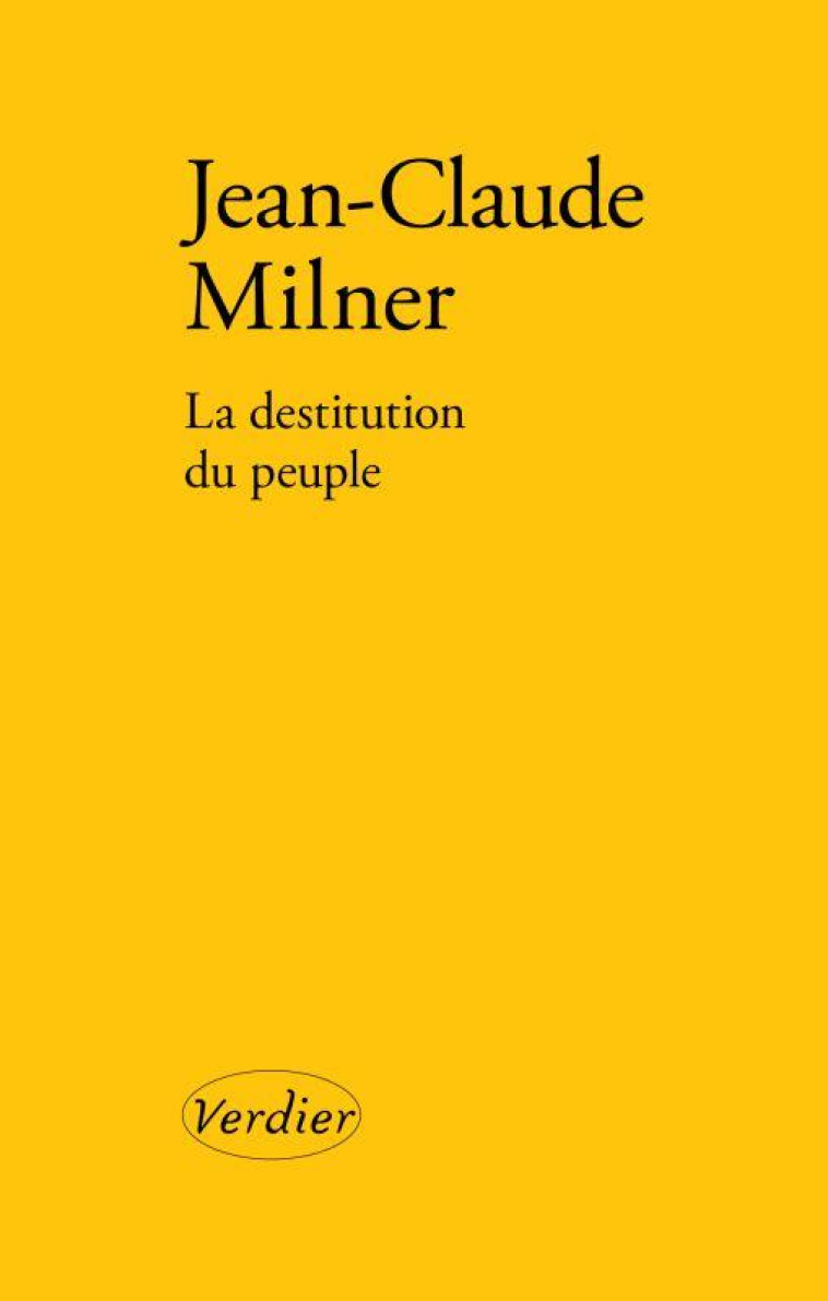 LA DESTITUTION DU PEUPLE - MILNER JEAN-CLAUDE - VERDIER