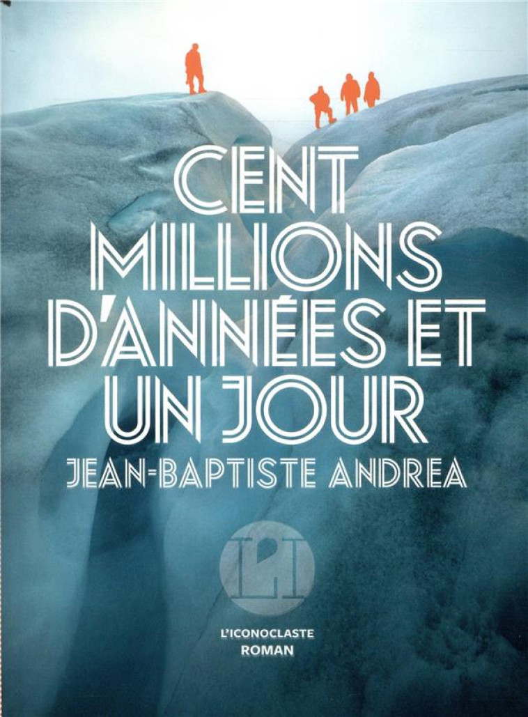 CENT MILLIONS D-ANNEES ET UN JOUR - ANDREA JEAN-BAPTISTE - ICONOCLASTE