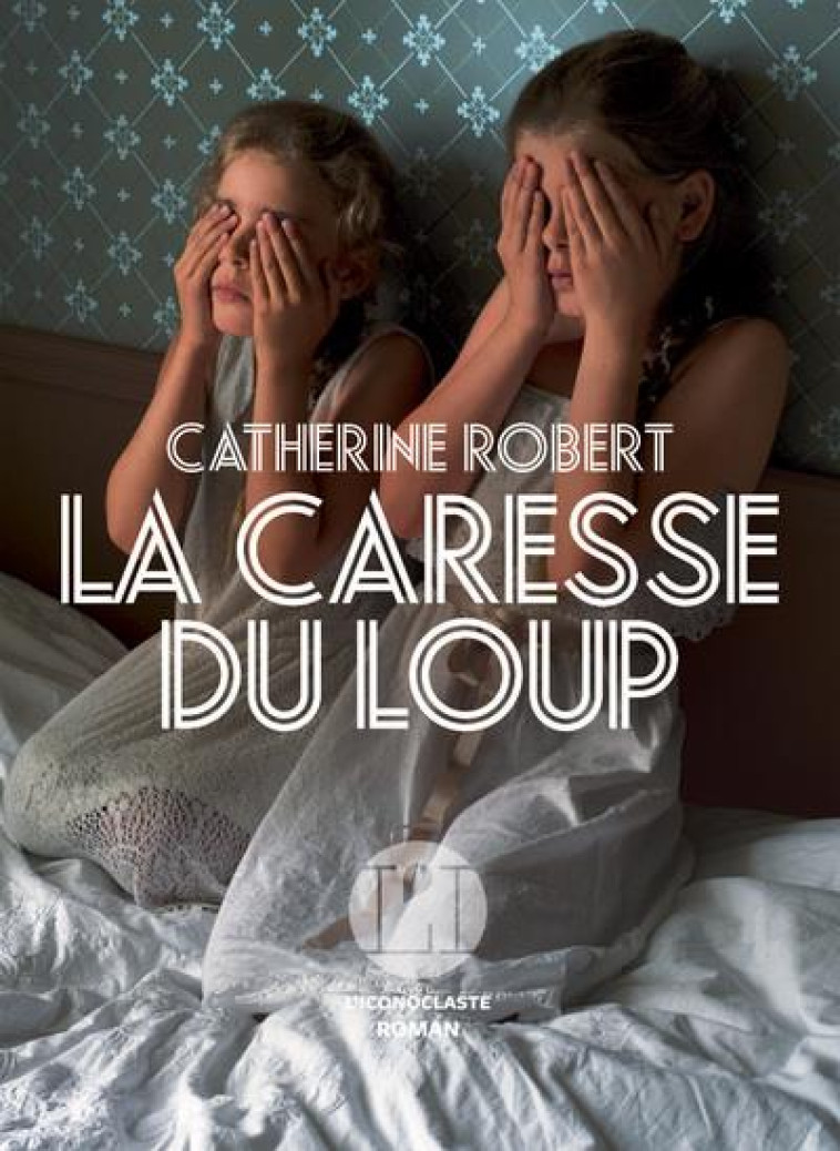 LA CARESSE DU LOUP - ROBERT CATHERINE - ICONOCLASTE