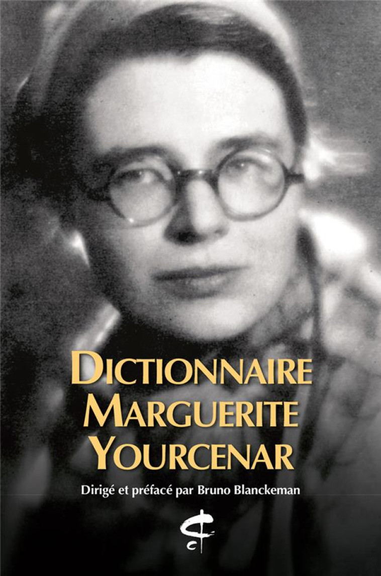 DICTIONNAIRE MARGUERITE YOURCENAR - BLANCKEMAN BRUNO - CHAMPION