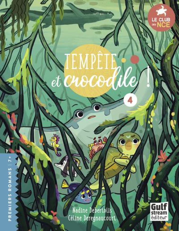 LE CLUB DES NAGEOIRES ET DES CARAPACES EXTRAORDINAIRES - TOME 4 TEMPETE ET CROCODILE ! - DEBERTOLIS - GULF STREAM