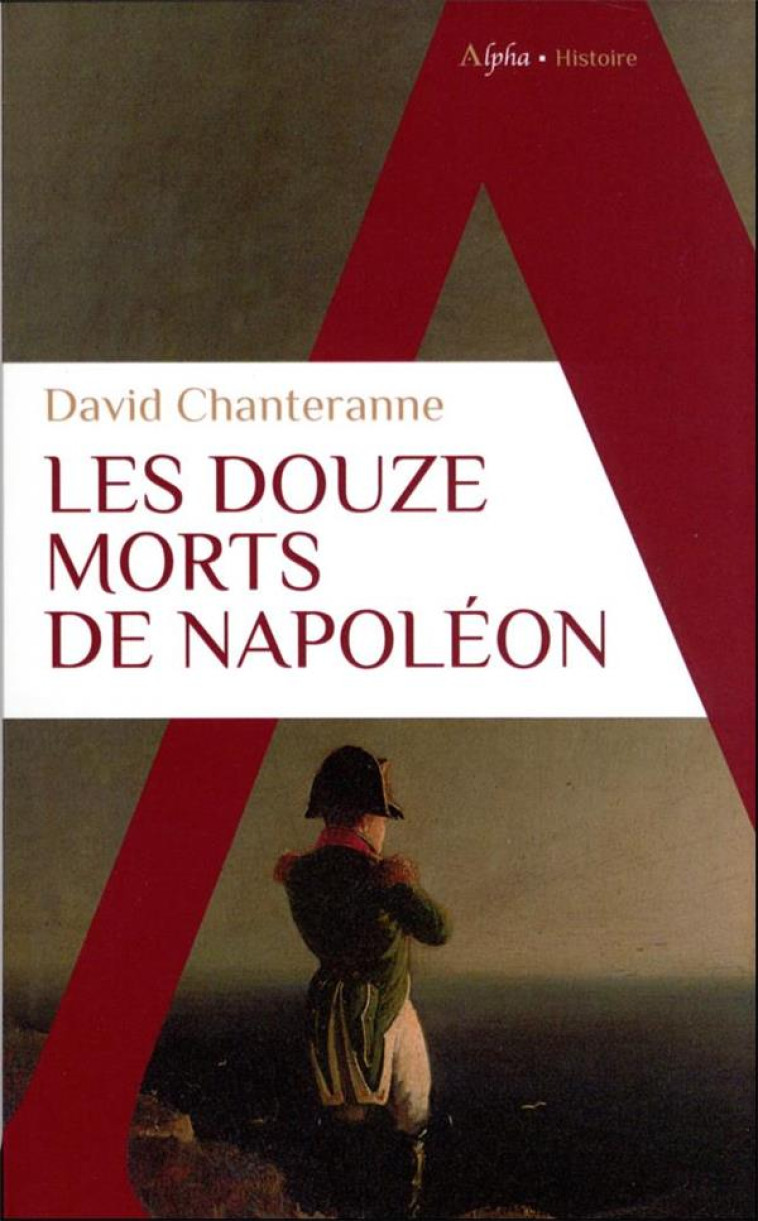 LES DOUZE MORTS DE NAPOLEON - CHANTERANNE DAVID - ALPHA