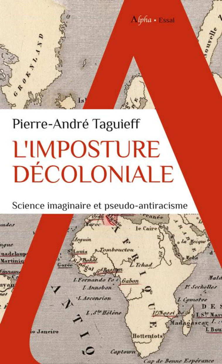 L-IMPOSTURE DECOLONIALE - SCIENCE IMAGINAIRE ET PSEUDO-ANTIRACISME - TAGUIEFF P-A. - ALPHA