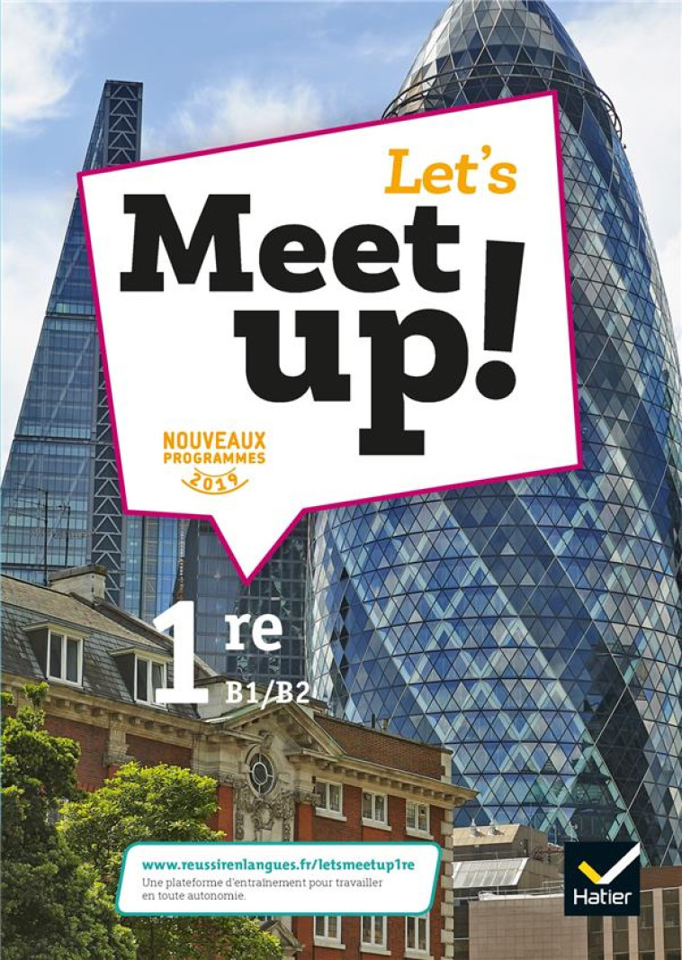 LET-S MEET UP ! - ANGLAIS 1RE ED. 2019 - LIVRE ELEVE - GOURAUD/NAVAILH/DU - HATIER SCOLAIRE