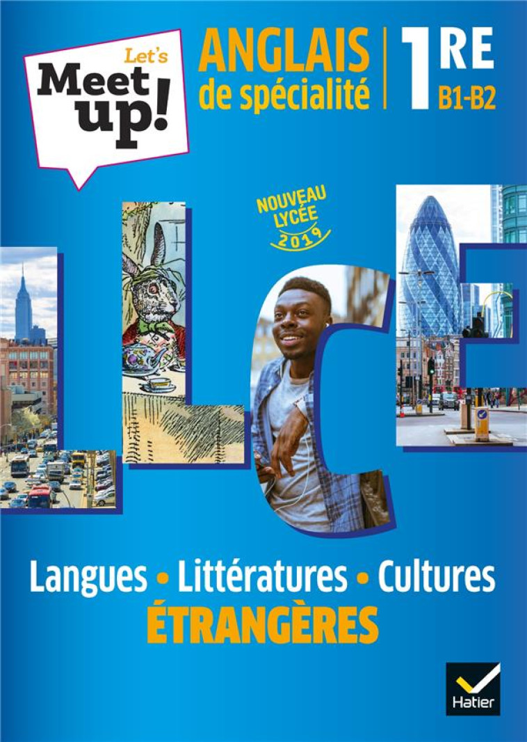 LET-S MEET UP ! - ANGLAIS LLCE 1RE ED. 2019 - LIVRE ELEVE - GOURAUD/ARCHAMBAUD - HATIER SCOLAIRE