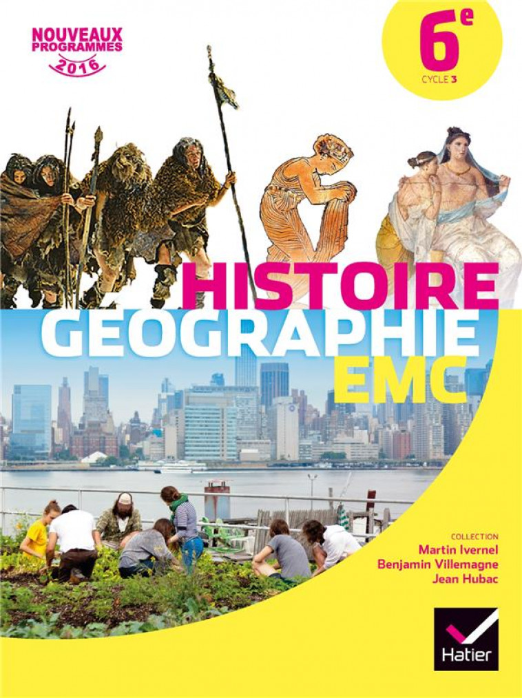 HISTOIRE-GEOGRAPHIE, ENSEIGNEMENT MORAL ET CIVIQUE  -  6EME  -  MANUEL DE L'ELEVE (EDITION 2016) - COLLECTIF - Hatier