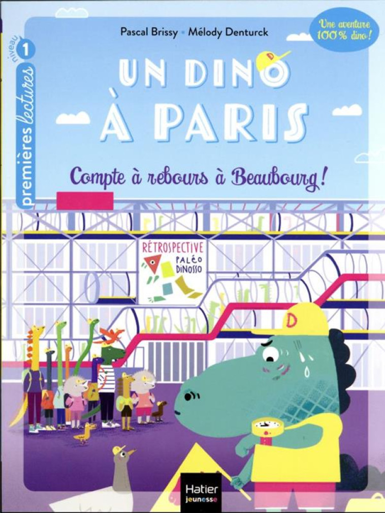 UN DINO A PARIS - T02 - UN DINO A PARIS  - COMPTE A REBOURS A BEAUBOURG - 5-6 ANS GS/CP - PASCAL/DENTURCK - HATIER SCOLAIRE