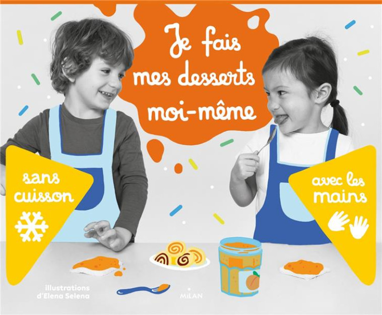 JE FAIS MES DESSERTS MOI-MEME SANS CUISSON - SELENA/PETIT - MILAN