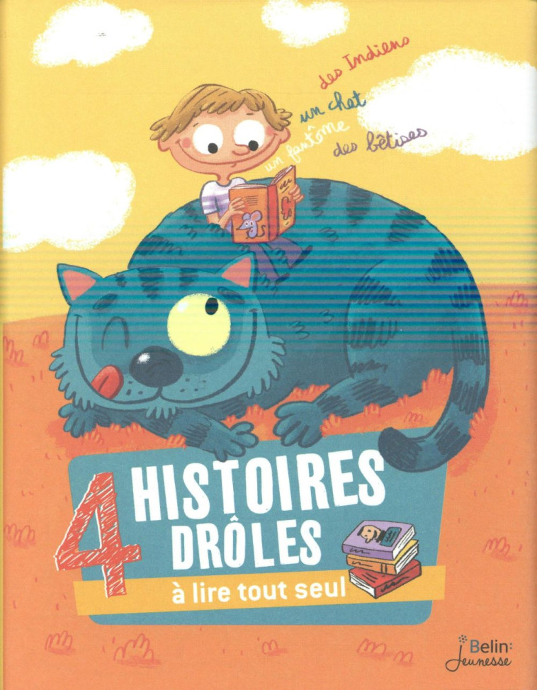 4 HISTOIRES DROLES A LIRE TOUT SEUL - UN CHAT, UN FANTOME, DES INDIENS ET DES BETISES - BEAU/CLAIRE/DU FA? - Belin jeunesse