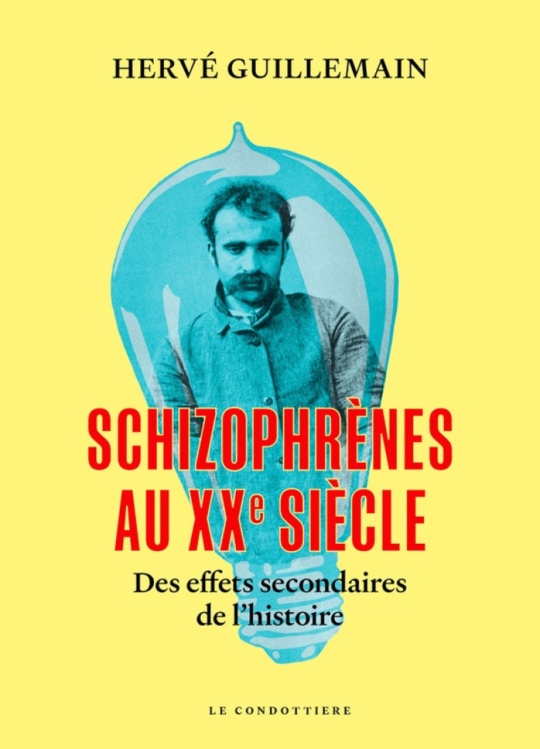 SCHIZOPHRENES AU XXE SIECLE - HERVE GUILLEMAIN - EPSILOON