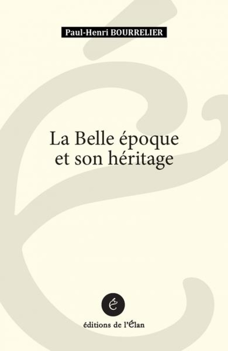 LA BELLE EPOQUE ET SON HERITAGE - BOURRELIER P-H. - BOOKS ON DEMAND