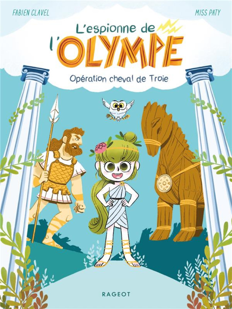 L-ESPIONNE DE L-OLYMPE - T01 - L-ESPIONNE DE L-OLYMPE - OPERATION CHEVAL DE TROIE - CLAVEL/MISSPATY - RAGEOT