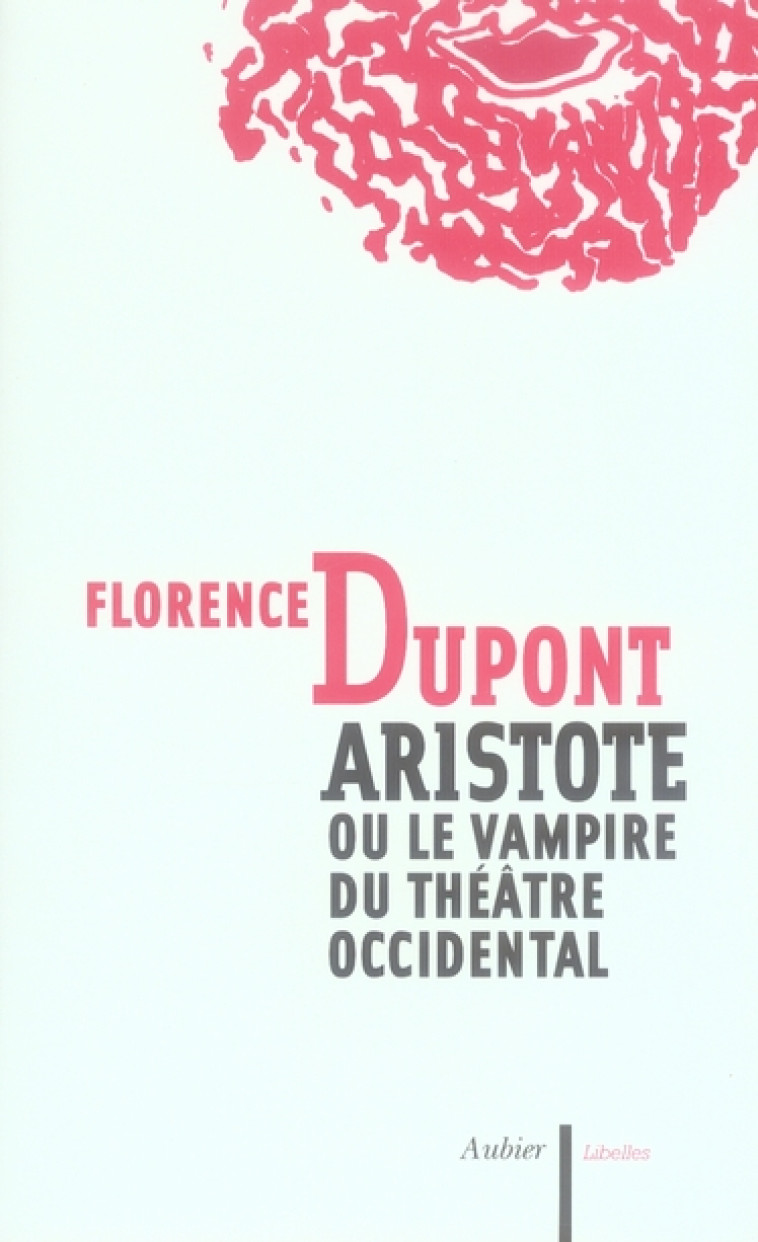 ARISTOTE - OU LE VAMPIRE DU THEATRE OCCIDENTAL - DUPONT FLORENCE - AUBIER