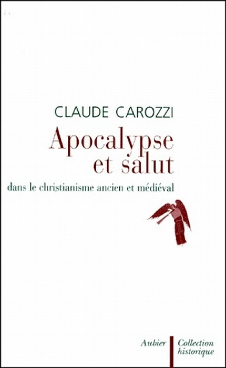 APOCALYPSE ET SALUT - DANS LE CHRISTIANISME ANCIEN ET MEDIEVAL - CAROZZI CLAUDE - AUBIER