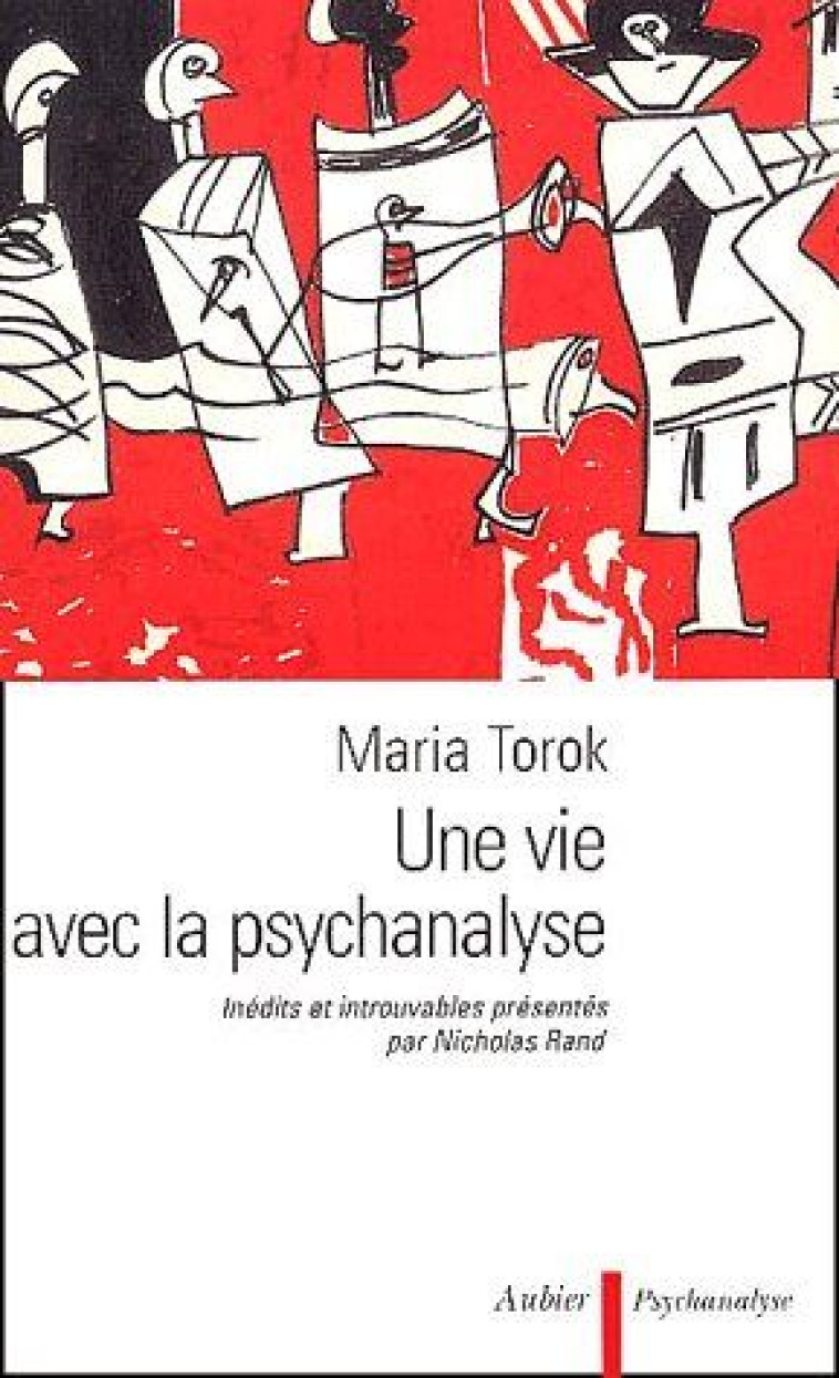 UNE VIE AVEC LA PSYCHANALYSE - INEDITS - TOROK MARIA - AUBIER