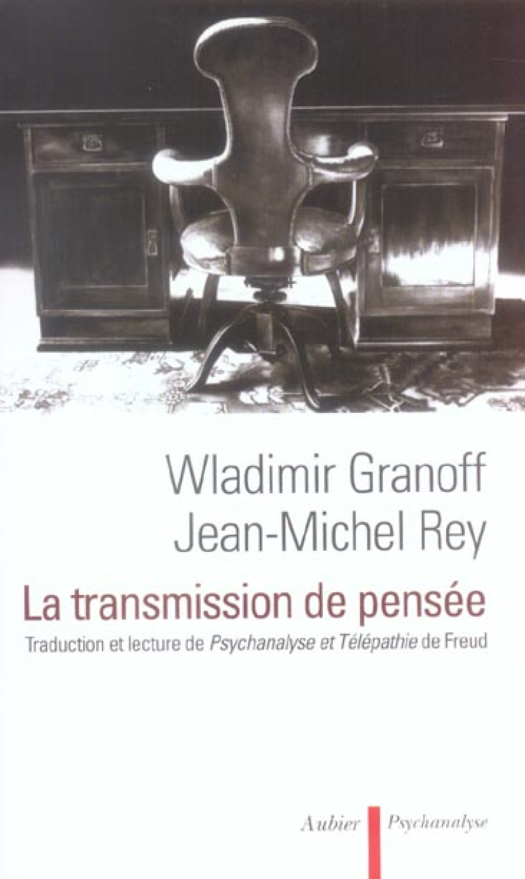 LA TRANSMISSION DE PENSEE - TRADUCTION ET LECTURE DE PSYCHANALYSE ET TELEPATHIE, DE SIGMUND FREUD - GRANOFF WLADIMIR - AUBIER