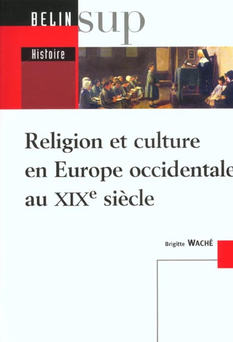 RELIGION ET CULTURE EN EUROPE OCCIDENTALE AU XIXE SIECLE - FRANK/WACHE - BELIN